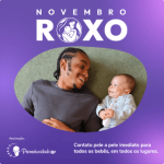 Novembro Roxo: Ações visam sensibilizar a sociedade sobre a prematuridade